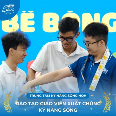 ĐÀO TẠO GIÁO VIÊN KỸ NĂNG SỐNG XUẤT CHÚNG 2025